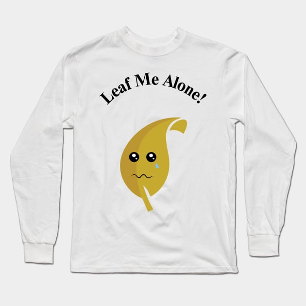 Leaf me alone! Long Sleeve T-Shirt by brocastunited@gmail.com